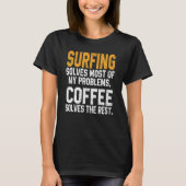 Surfing Solves My Problems Coffee Surfer Hawaiia T-Shirt (Vorderseite)