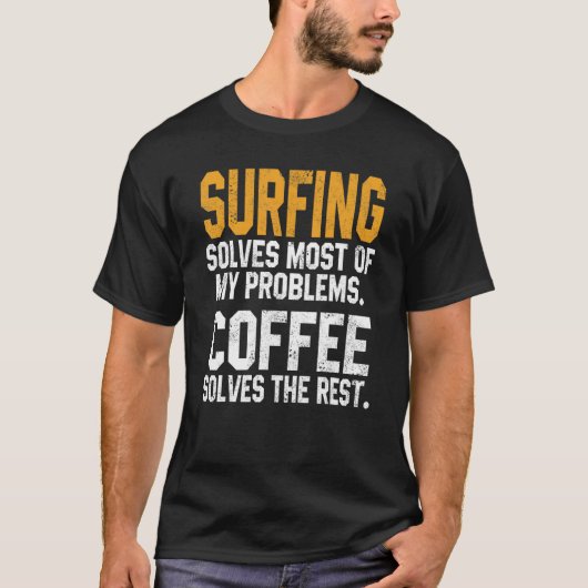 Surfing Solves My Problems Coffee Surfer Hawaiia T-Shirt (Vorderseite)