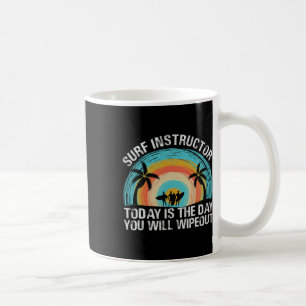 Surflehrer Heute Ist Der Tag, An Dem Du Auf Die Na Kaffeetasse