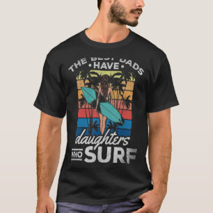 Surftochter Die besten Vater haben Töchter, die T-Shirt