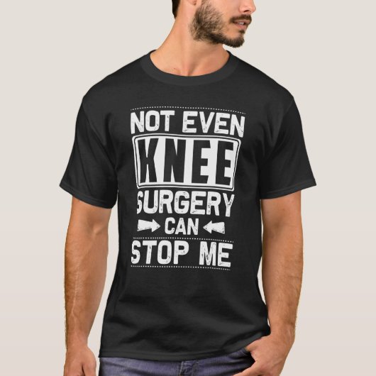 Surgery Can't Stop Me Knee Replacement Get Well T-Shirt (Vorderseite)