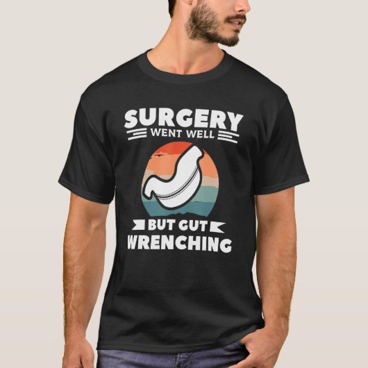 Surgery Went Well But Gut Wrenching Bariatric Gast T-Shirt (Vorderseite)