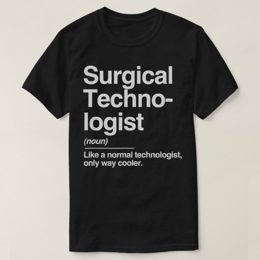 Surgical Technologist Definition Normal Only Coole T-Shirt (Design vorne)