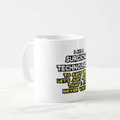 Surgical Technologist Joke .. Niemals falsch Kaffeetasse (Vorderseite Links)