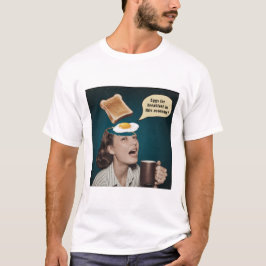 Surreale Frau, Eier zum Frühstück In dieser Wirtsc T-Shirt