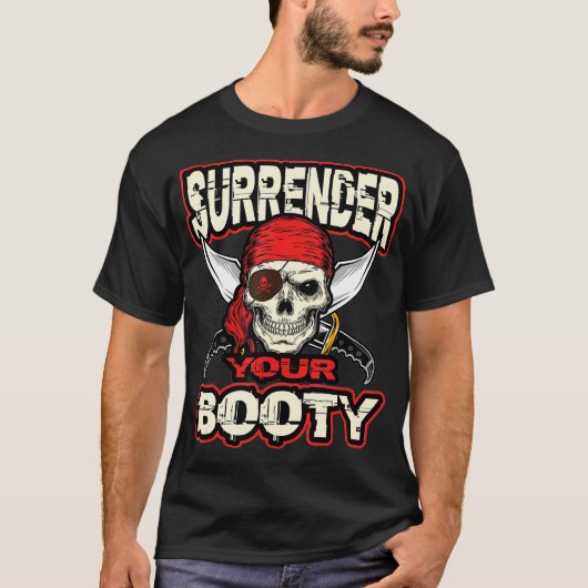 Surrender Your Booty Funny Pirate Party Skull T-Shirt (Vorderseite)