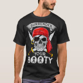 Surrender Your Booty Rate Skull Funny Jolly Roger T-Shirt (Vorderseite)