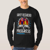 Survey Researcher In Progress Trainee Student T-Shirt (Vorderseite)