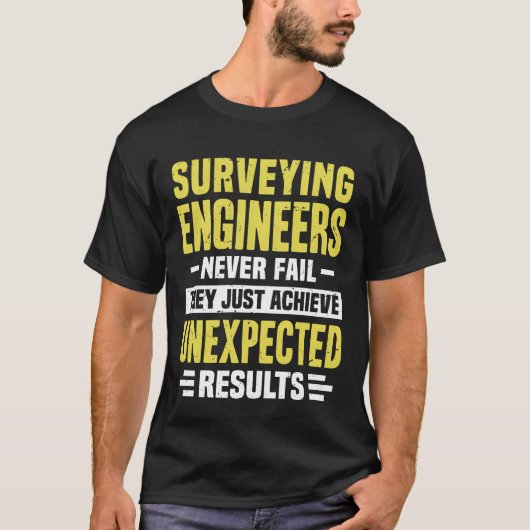 Surveying Engineer Engineering Funny Design Never T-Shirt (Vorderseite)