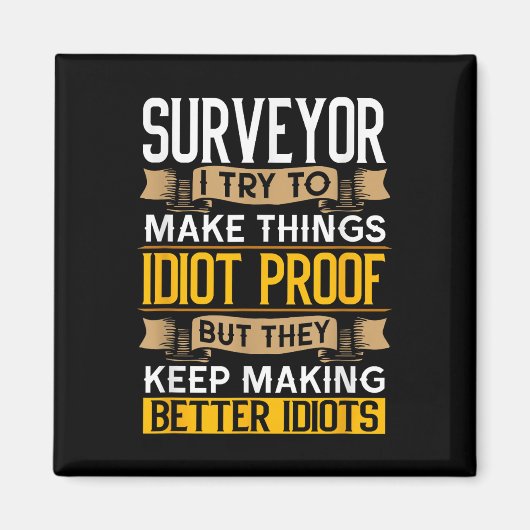 Surveyor Sarcastic Graphic Funny Surveying  Magnet (Vorne)