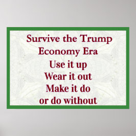 Survive Trump Economy Use It Up Poster