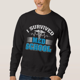 Survived Med School Doctor Medical Students Doctor Sweatshirt