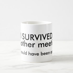 Survived Meeting Coffee Mug Kaffeetasse