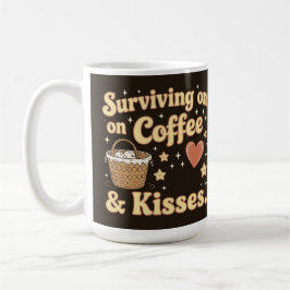 Surviving on coffee and kisses kaffeetasse