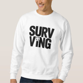 Surviving T-Shirt | Bold Minimal Dry Humor Typogra Sweatshirt