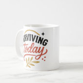 Surviving Today & Thriving Tomorrow Motivational Kaffeetasse (Vorderseite Links)
