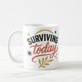 Surviving Today & Thriving Tomorrow Motivational Kaffeetasse (Links)