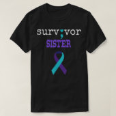 Survivor Sister Semicolon Geschenk Suizidpräventio T-Shirt (Design vorne)