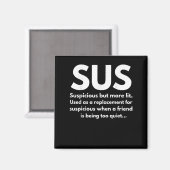 Sus Definition Suspicious Friend Schauspiel Sus Magnet (Vorderseite/Rückseite)