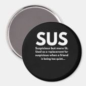Sus Definition Suspicious Friend Schauspiel Sus Magnet (Vorderseite/Rückseite)