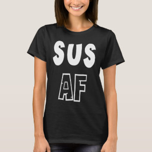 SUS Funny Gen Z , die AF Youth Slang Slaps T-Shirt