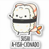 Sushi A-fish-Cionado Funny Food Fish Pun Aufkleber (Vorderseite)