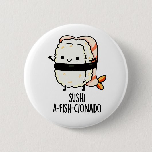Sushi A-fish-Cionado Funny Food Fish Pun Button (Vorderseite)