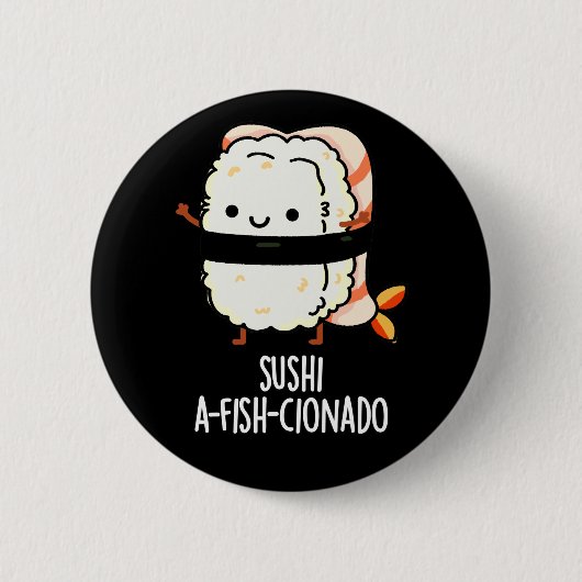 Sushi A-fish-Cionado Funny Food Fish Pun Dark BG Button (Vorderseite)