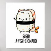 Sushi A-fish-Cionado Funny Food Fish Pun Poster (Vorne)