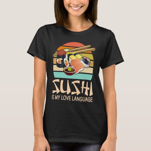 Sushi Is My Love Language  Sushi  Japanese Food T-Shirt (Vorderseite)