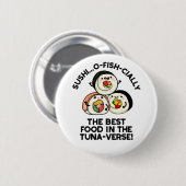 Sushi ist das beste Essen in der Thunfischwelt Button (Vorne & Hinten)
