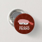Sushi ist Ihr Freund Button (Vorne & Hinten)