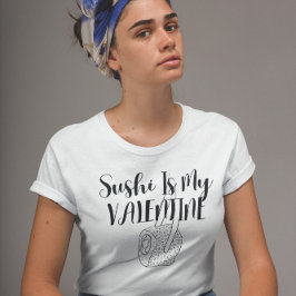 Sushi ist mein Valentine T-Shirt