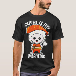 Sushi ist mein Valentinstag lustiger Spruch mit sü T-Shirt