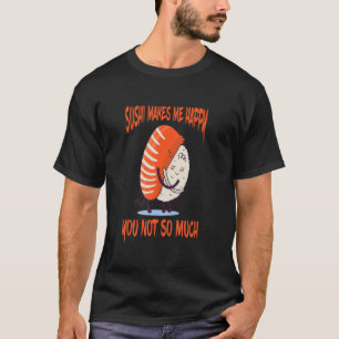 Sushi macht mich glücklich japanisch Sushi Asian F T-Shirt
