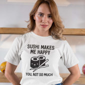 Sushi macht mich glücklich T-Shirt