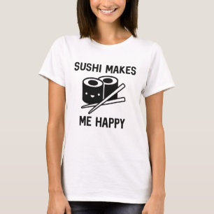 Sushi Macht Mich Glücklich T-Shirt