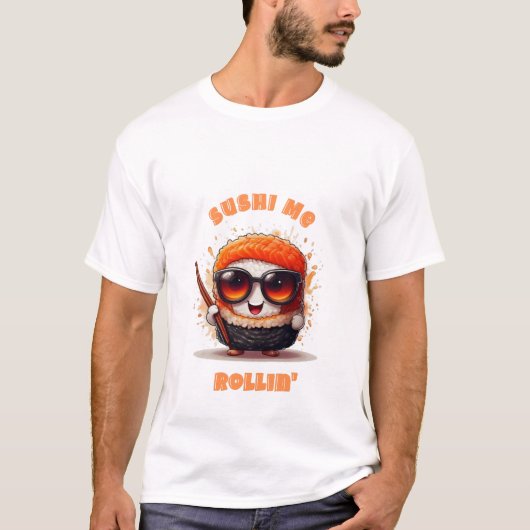 Sushi Me Rollin" - Funny Kawaii Sushi Character T-Shirt (Vorderseite)