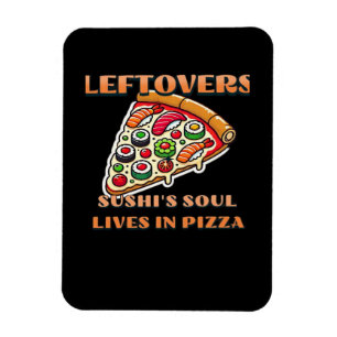 Sushi Pizza Art - Leftovers sind für Quitters Club Magnet