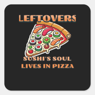 Sushi Pizza Art - Leftovers sind für Quitters Club Quadratischer Aufkleber