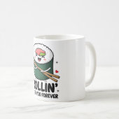 Sushi Rollin’ With You Forever Mug Kaffeetasse (VorderseiteRechts)
