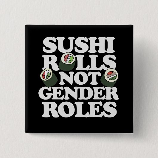 Sushi Rolls nicht Geschlechterrollen Button (Vorderseite)