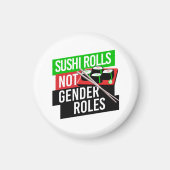 Sushi Rolls not Gender Roles Magnet (Vorne)