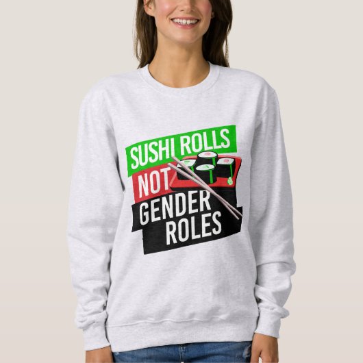 Sushi Rolls not Gender Roles Sweatshirt (Vorderseite)