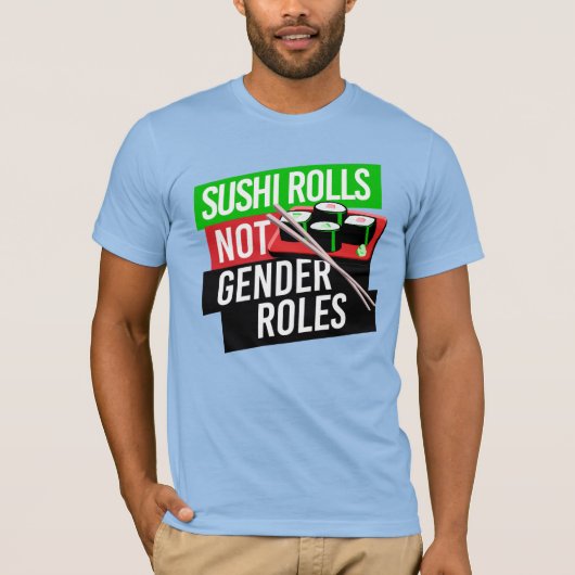 Sushi Rolls not Gender Roles T-Shirt (Vorderseite)