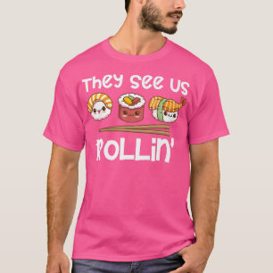 Sushi Rolls Sie sehen Us Rollin' lustigen Rap Kawa T-Shirt
