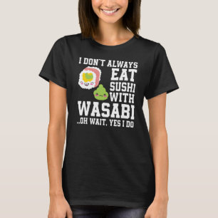 Sushi und Wasabi Sprichwort scharfe Lebensmittel J T-Shirt