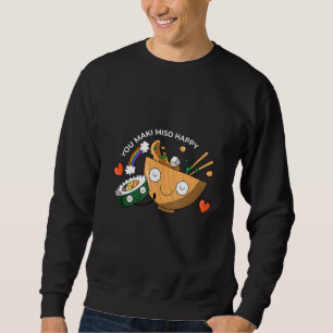 Sushi You Maki Miso Happy Japan Vegetarische Idee Sweatshirt