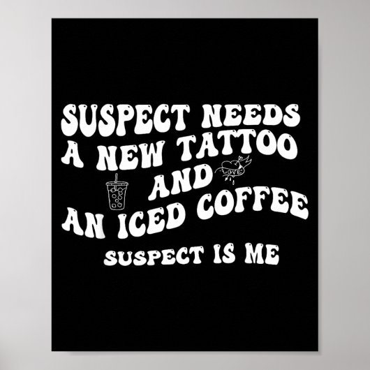 Suspect Needs A New Tattoo And An Iced Coffee. Sus Poster (Vorne)