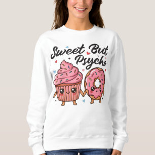 Süß Aber Psycho Kawaii Cupcake Donut Sweatshirt